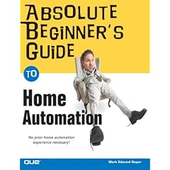 Absolute Beginner's Guide to Home Automation (Absolute Beginner's Guides)