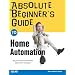 Absolute Beginner's Guide to Home Automation (Absolute Beginner's Guides)