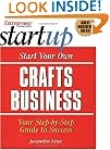 Start Your Own Crafts Business (Entrepreneur Magazine's Start-Up ; Guide #1304)
