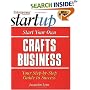 Start Your Own Crafts Business (Entrepreneur Magazine's Start-Up ; Guide #1304)
