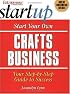 Start Your Own Crafts Business (Entrepreneur Magazine's Start-Up ; Guide #1304)