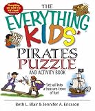 The Everything Kids` Pirates Puzzle And Activity Book: Set Sail into a Treasure-trove of Fun! (Everything Kids Series)