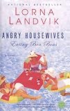 Angry Housewives Eating Bon Bons: A Novel