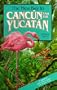 The New Key to Cancun and the Yucatan