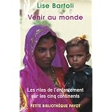 Venir au monde : Les rites de l'enfantement sur les cinq continentspar Lise Bartoli