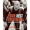 Your Best Triathlon: Advanced Training for Serious Athletes