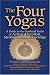 The Four Yogas: A Guide to the Spiritual Paths of Action, Devotion, Meditation and Knowledge