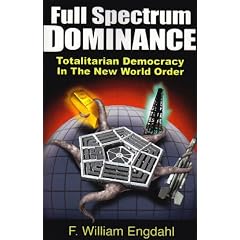 Full Spectrum Dominance: Totalitarian Democracy in the New World Order