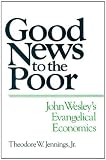 Buy : Good News to the Poor: John Wesley`s Evangelical Economics