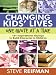 Changing Kids' Lives One Quote at a Time: 121 Inspirational Sayings to Build Character in Children by Steve Reifman