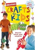 Creative Crafts for Kids: Great For Schools, Home and Parties
