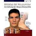 Bildatlas der Akupunktur. Buch und CD-ROM: Darstellung der Akupunkturpunkte
