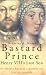 Bastard Prince: Henry VIII's Lost Son