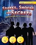 Sparks, shocks and secrets : explore electricity and use science to survive