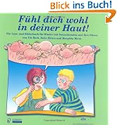 Fühl dich wohl in deiner Haut!. Ein Lesebuch- und Bilderbuch für Kinder mit Neurodermitis und ihre Eltern
