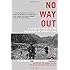 No Way Out: A Story of Valor in the Mountains of Afghanistan