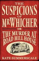 The Suspicions of Mr. Whicher: Or the Murder at Road Hill House