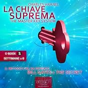 La Chiave Suprema 1 [The Master Key System, Volume 1] | [Charles Haanel]