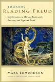 Towards Reading Freud: Self-Creation in Milton, Wordsworth, Emerson, and Sigmund Freud