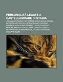Personalità legate a Castellammare di Stabia: Johann Wolfgang von Goethe, Fabio Quagliarella, Giovanni Boccaccio, Luca Giordano (Italian Edition)