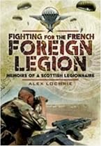Fighting for the French Foreign Legion: Memoirs of a Scottish Legionnaire