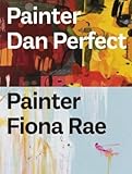 Dan Perfect, painter ; Fiona Rae, painter