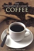 The Connoisseur's Guide to Coffee: Discover the World's Most Exquisite Coffee Beans