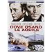 Dove Osano Le Aquile