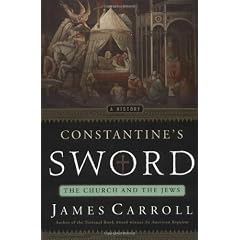 Constantine's Sword: The Church and the Jews: A History