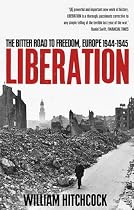 Liberation: The Bitter Road to Freedom, Europe 1944-1945