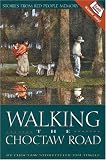 Walking the Choctaw Road: Stories From Red People Memory