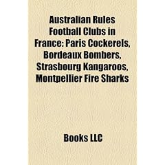 Australian Rules Football Clubs in France: Paris Cockerels, Bordeaux Bombers, Strasbourg Kangaroos, Montpellier Fire Sharks
