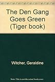 The den gang goes green