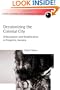 Decolonizing the Colonial City: Urbanization and Stratification in Kingston, Jamaica (Oxford Geographical and Environmental Studies)