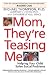 Books : Mom, They're Teasing Me
