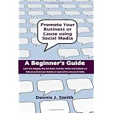 Promote your Business or Cause using Social Media: A Beginner's Guide