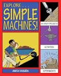 Explore Simple Machines!: 25 Great Pr...