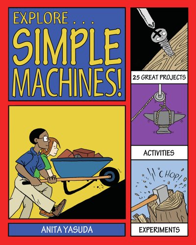 Explore Simple Machines!: 25 Great Projects, Activities, Experiments (Explore Your World series)