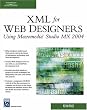 XML for Web Designers Using Macromedia Studio MX 2004 (Charles River Media Internet & Web Design)