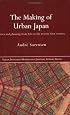 The Making of Urban Japan: Cities and Planning from Edo to the Twenty First Century (Nissan Institute Routledge Japanese Studies Series)