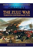 The Zulu War : through contemporary eyes