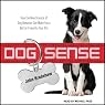 Dog Sense: How the New Science of Dog Behavior Can Make You a Better Friend to Your Pet