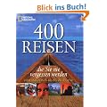 400 Reisen, die Sie nie vergessen werden: Vom Amazonas bis ins Zululand