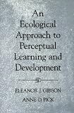 An Ecological Approach to Perceptual Learning and Development