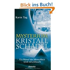 Mysterium Kristallsch�del: Ein R�tsel der Menschheit wird entschl�sselt