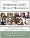 Overcoming ADHD Without Medication: A Parent and Educator's Guidebook