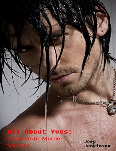 All About Yves: A Gay Erotic Murder Mystery