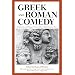 Greek and Roman Comedy: Translations and Interpretations of Four Representative Plays