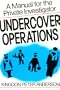 Undercover Operations: A Manual for the Private Investigator
