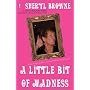 A Little Bit of Madness by Sheryl Browne